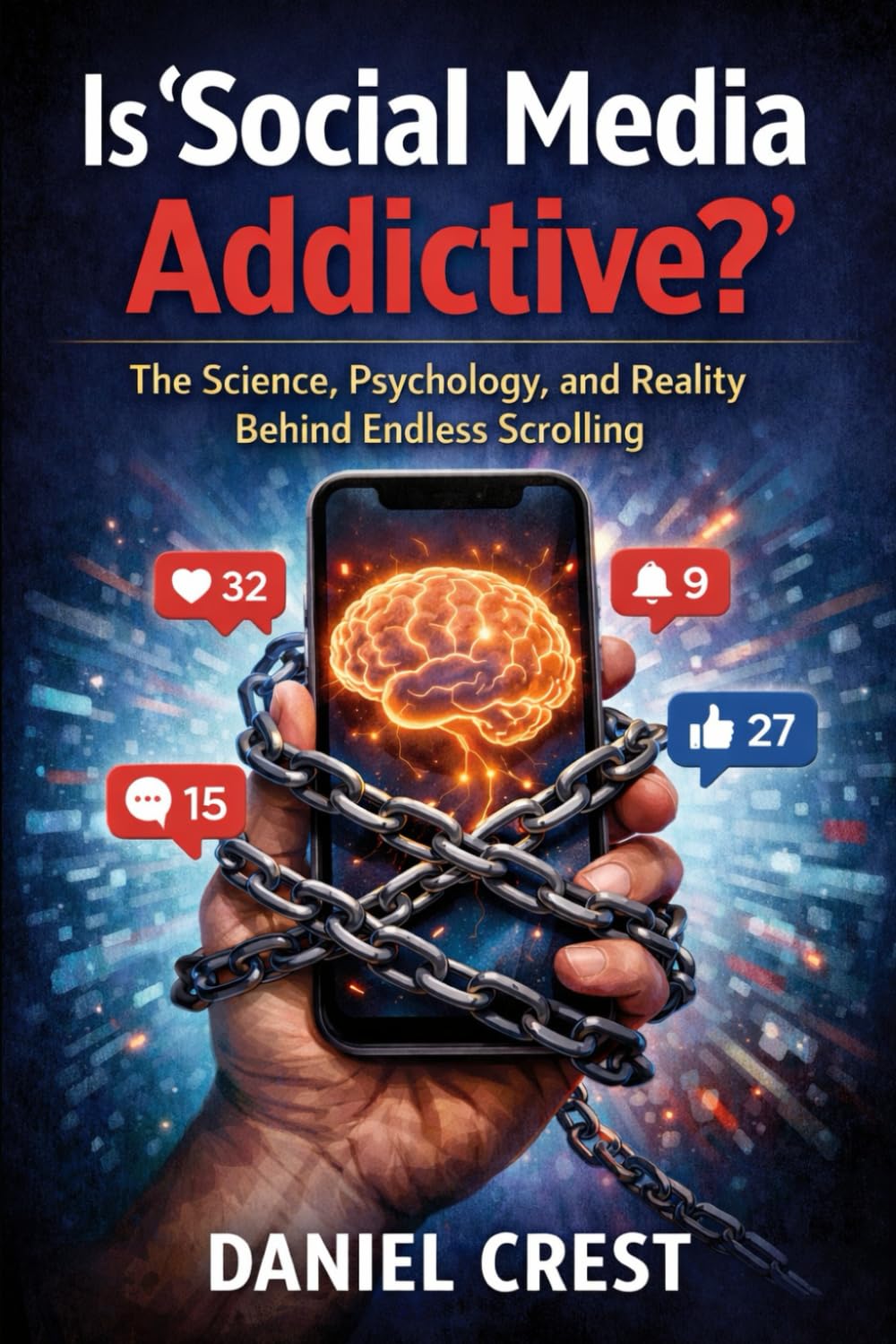 Is Social Media Addictive?: The Science, Psychology, and Reality Behind Endless Scrolling