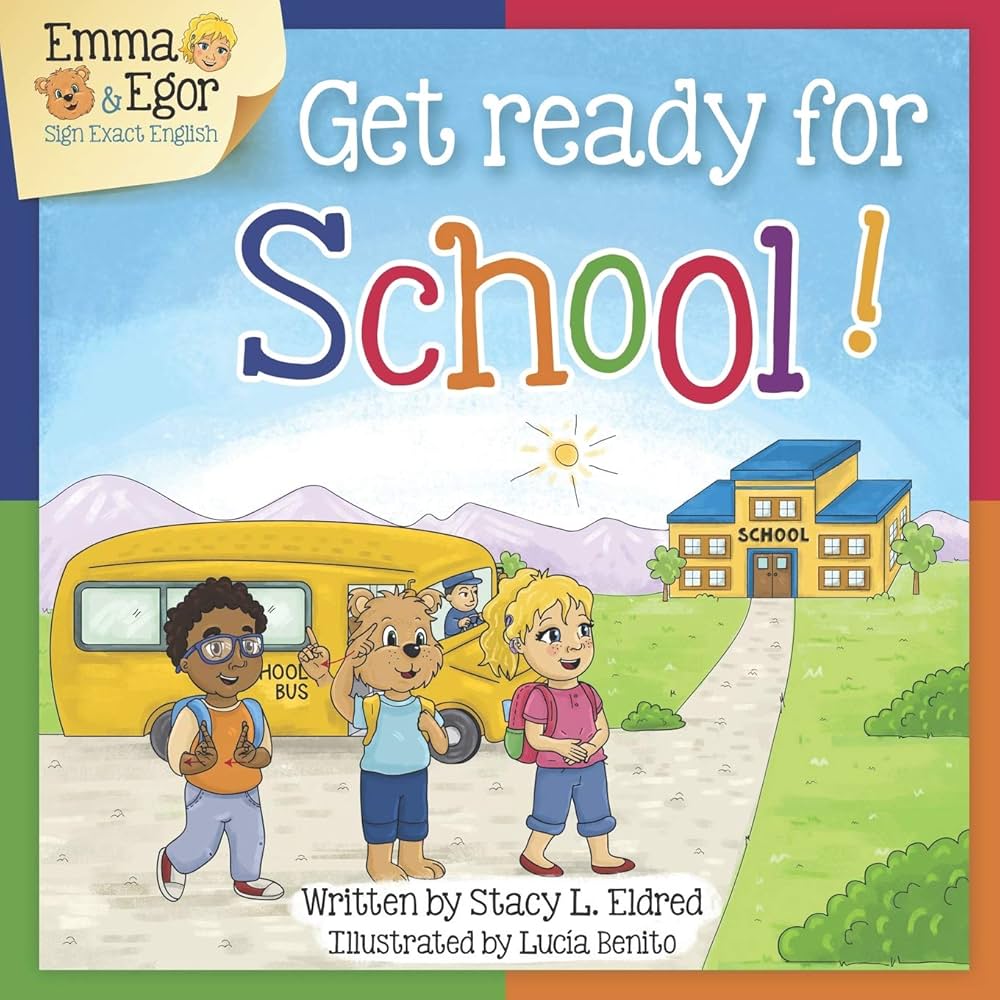 Get Ready for School!: Emma and Egor Sign Exact English