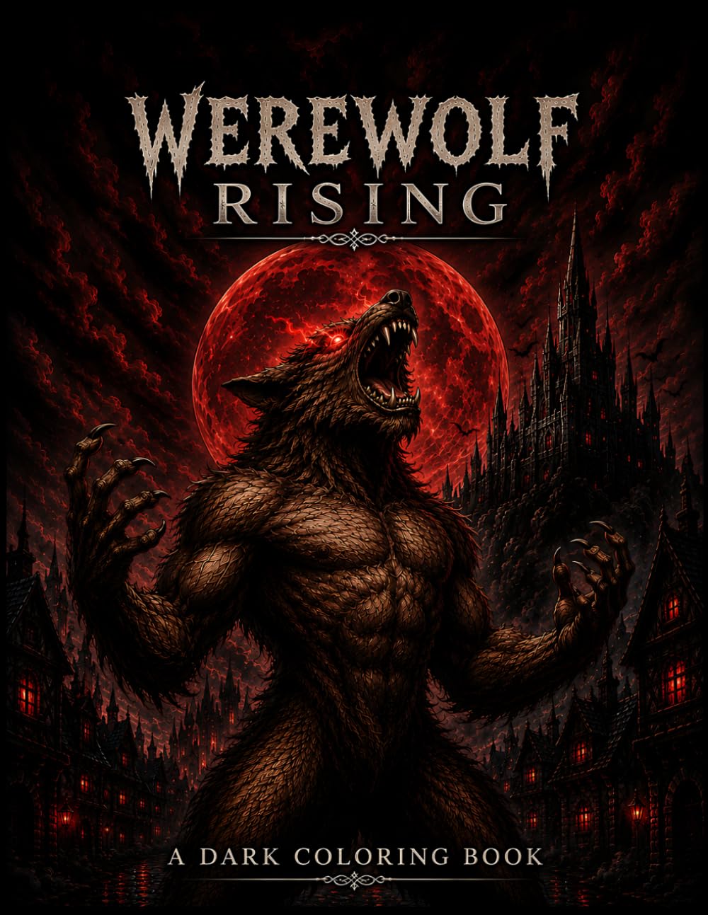 Werewolf Rising: A Creepy and Relaxing Coloring Journey Through Dark Fantasy & Werewolf Legends | 65+ Gothic Werewolf Illustrations | Large 8.5 x 11 ... for Teens & Adults Inspired by Werewolves .