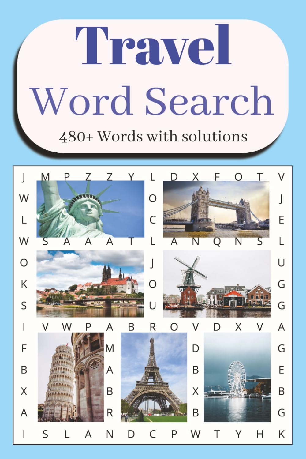 Travel Word Search Puzzle Book: Funny Brain Games Word Seach Book About Travel, Countries; Landmarks | Gift For Vacations, Holidays, Relaxation And ... pages 55 Puzzles with solutions 6x9 Inches...