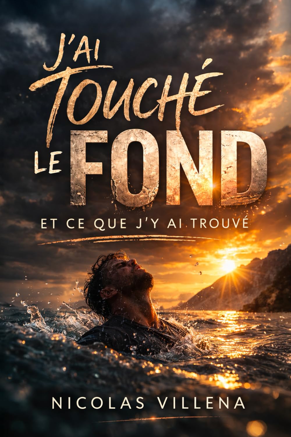 J'ai touché le fond: et ce que j'y ai trouvé