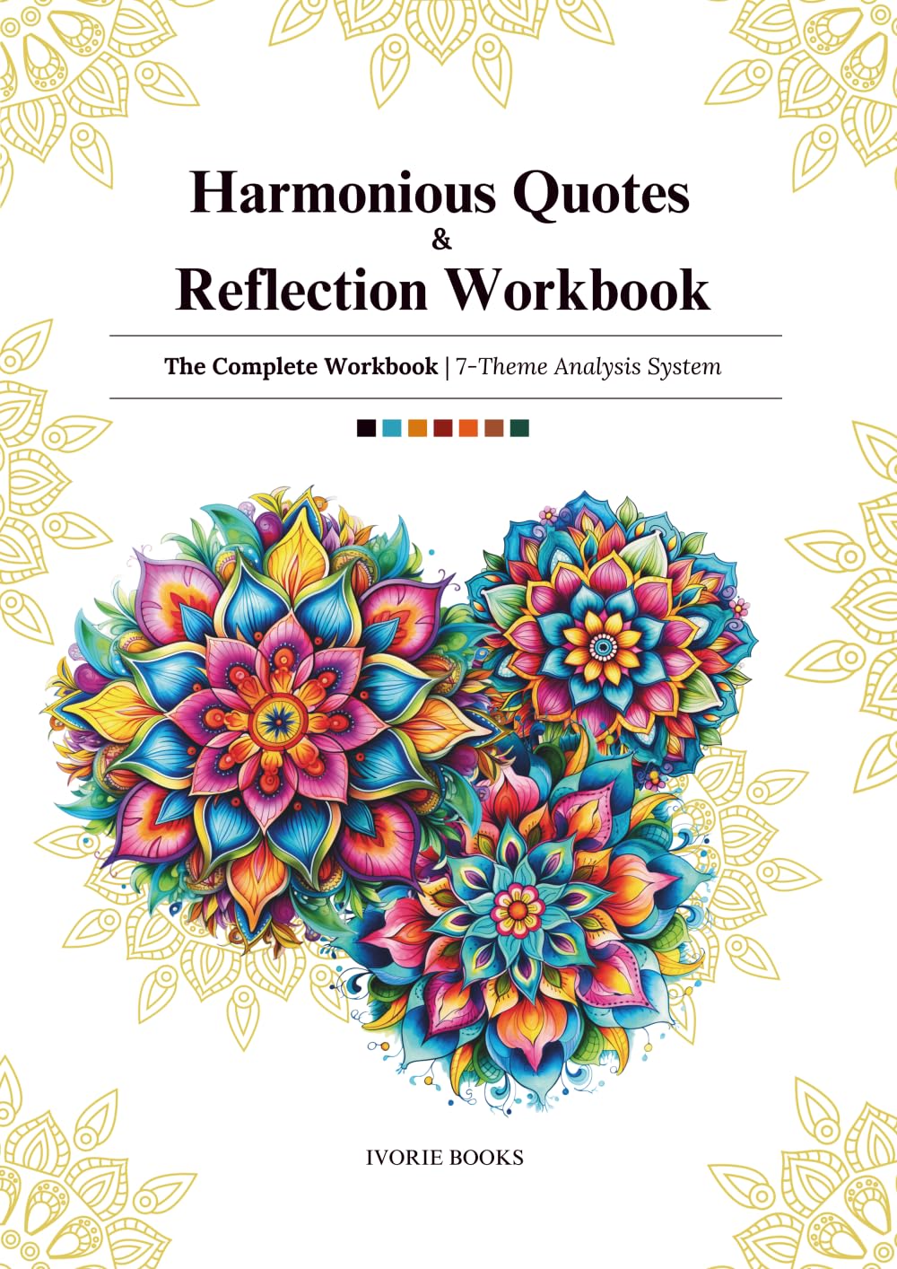 Harmonious Quotes & Reflection Workbook | the Complete Workbook: A 7-Theme Guided Reflection Workbook of Reflection, Clarity, Inspiration, Love, Joy, Tranquility and Renewal