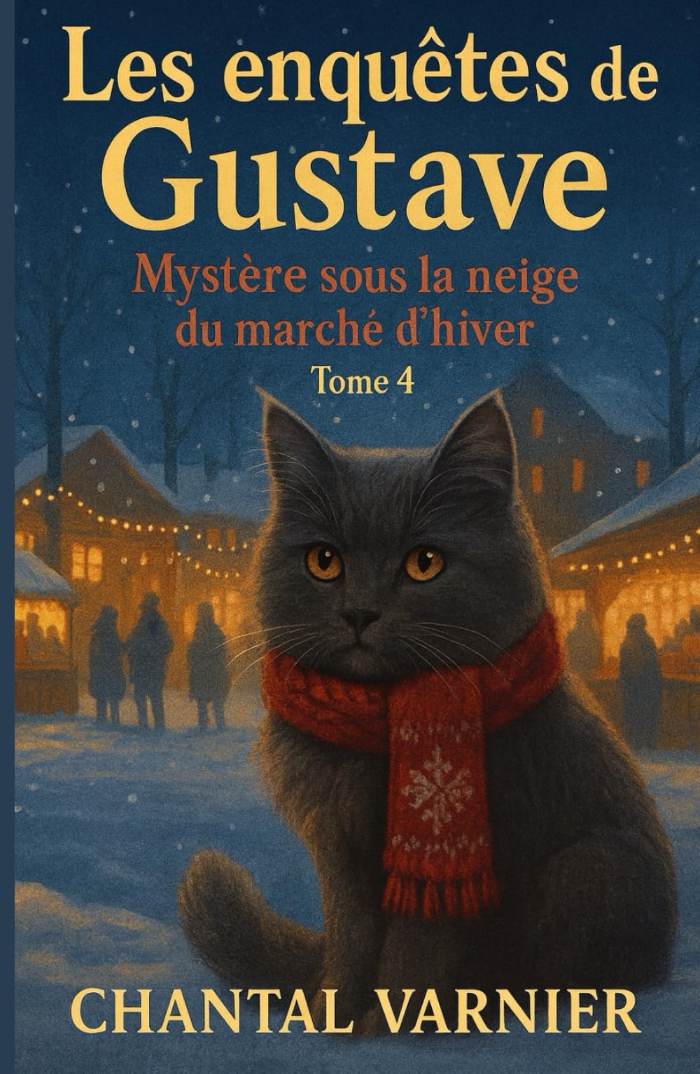 Les Enquêtes de Gustave Tome 4 : Mystère sous la neige du marché d’hiver: Un cosy mystery doux, drôle et hivernal, parfait pour réchauffer votre hiver.