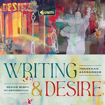Writing and Desire: Queer Ways of Composing (Composition, Literacy, and Culture)-Wow! eBook
