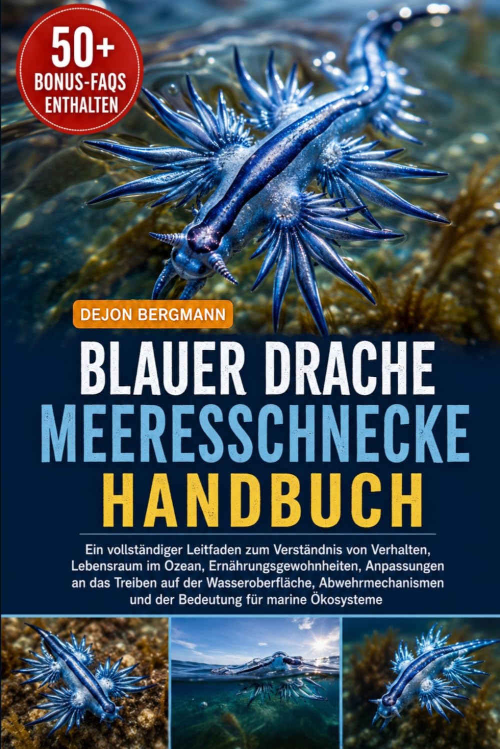 BLAUER DRACHE MEERESSCHNECKE HANDBUCH: Ein vollständiger Leitfaden zum Verständnis von Verhalten, Lebensraum im Ozean, Ernährungsgewohnheiten, ... und der Bedeutung für marine Ökosysteme