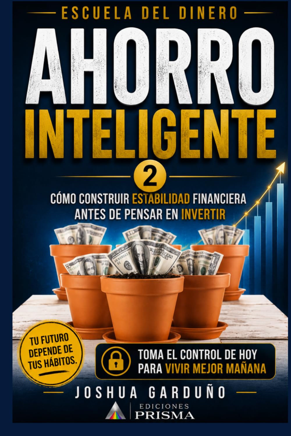 AHORRO INTELIGENTE. CÓMO CONSTRUIR ESTABILIDAD FINANCIERA ANTES DE INVERTIR (ESCUELA DEL DINERO)