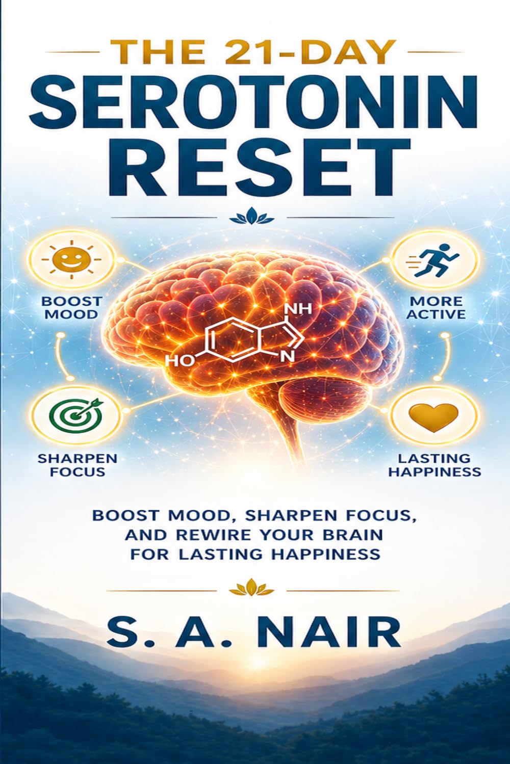 The 21-Day Serotonin Reset: Boost Mood, Sharpen Focus, and Rewire Your Brain for Lasting Happiness