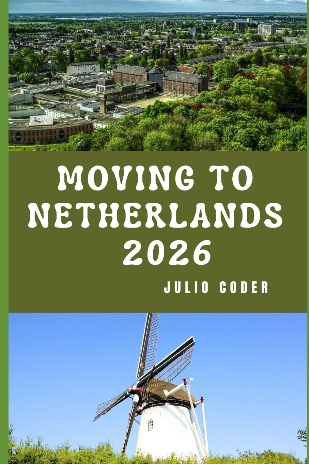 MOVING TO NETHERLANDS 2026: Building a Smart, Secure, and Fulfilling Life in the Netherlands
