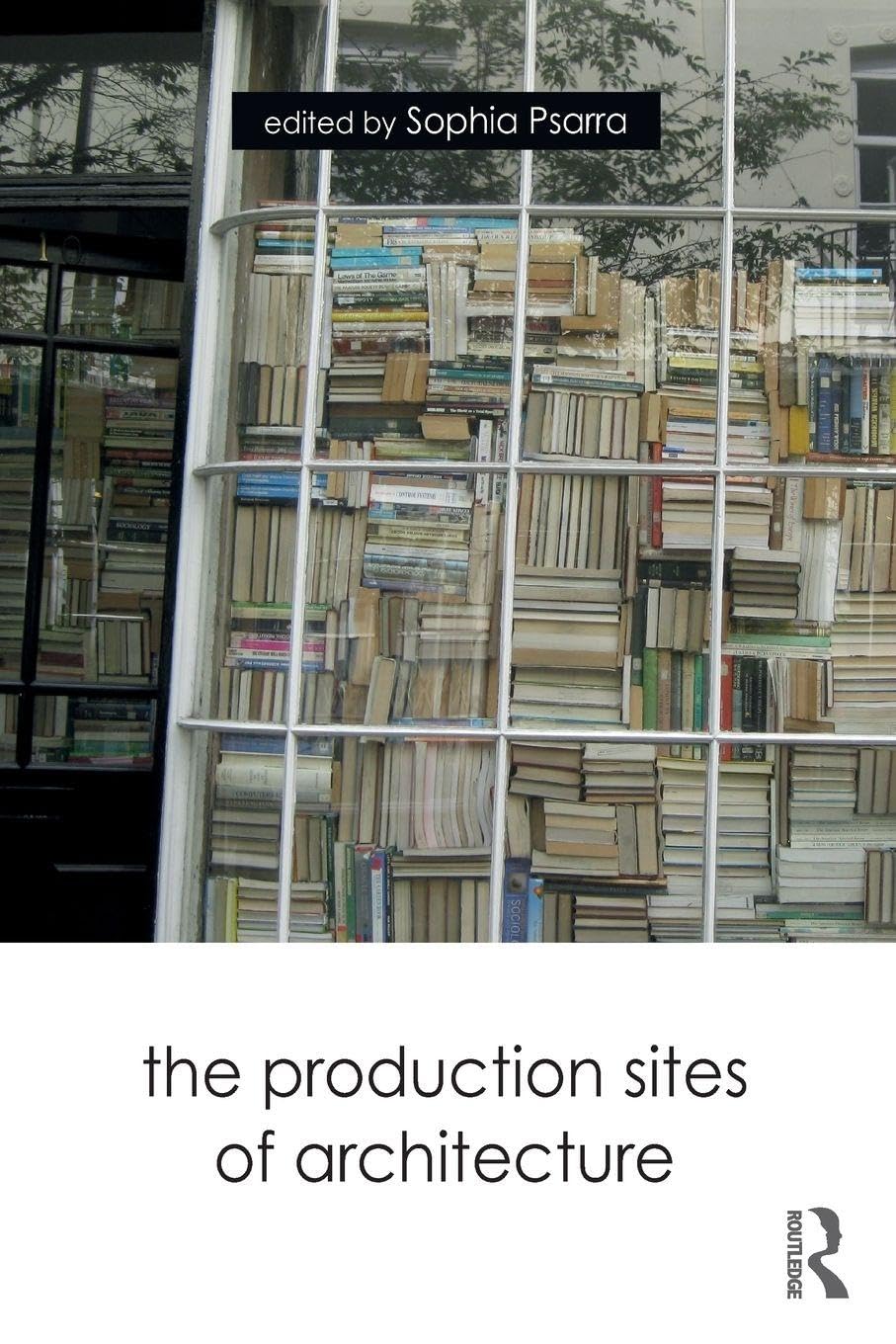 The Production Sites of Architecture résoudre la crise du sens en architecture