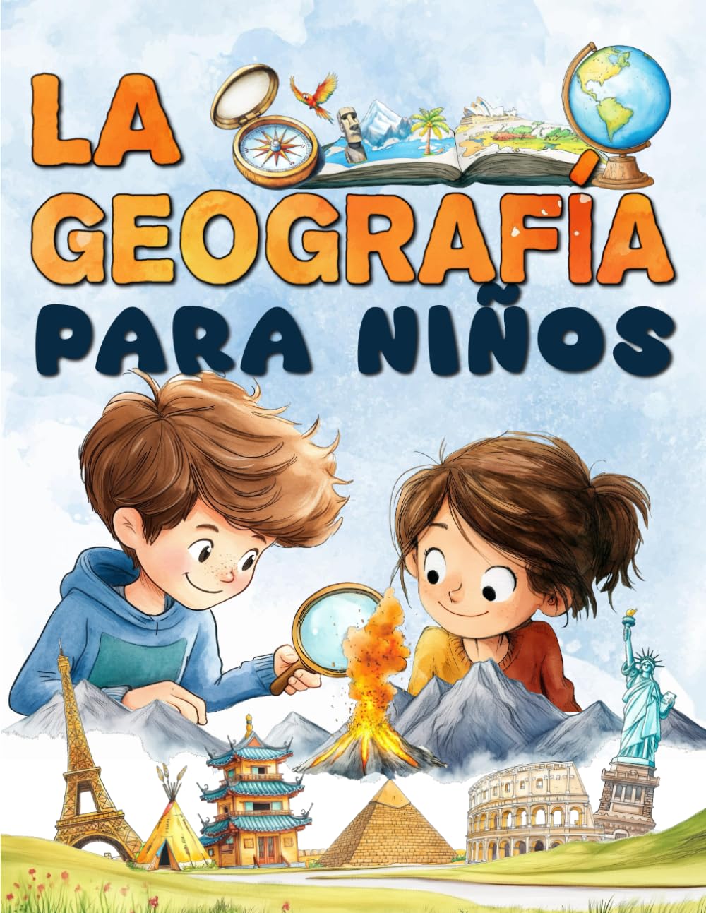 La geografía para niños: Un viaje por los continentes y países de todo el mundo para descubrir nuestro planeta y su funcionamiento.