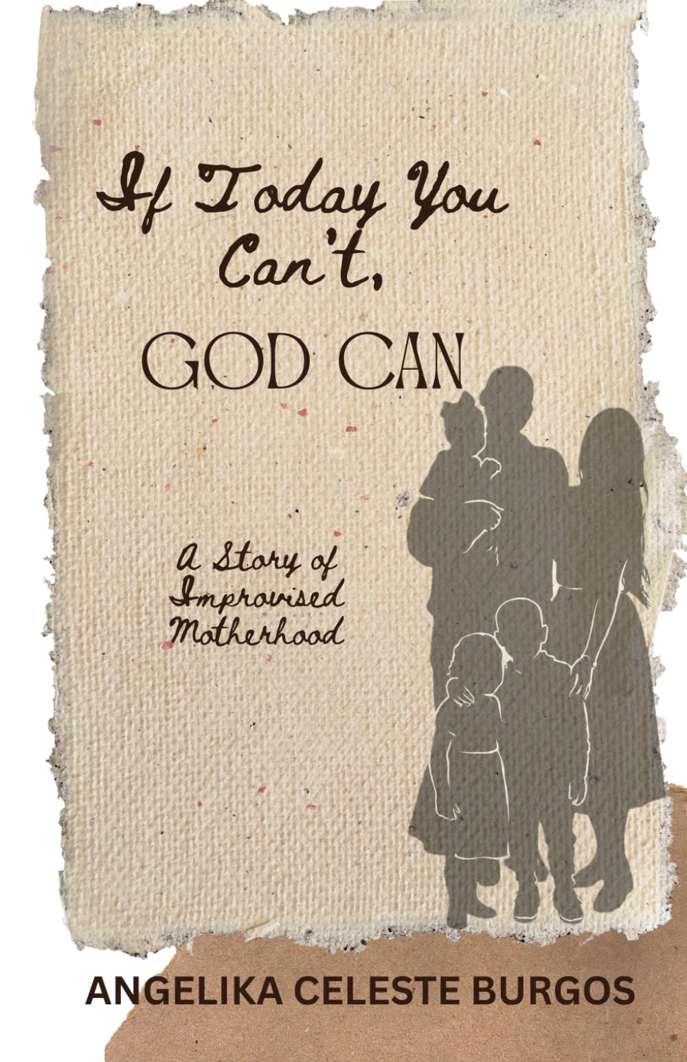 If Today You Can’t, God Can: A Story of Improvised Motherhood