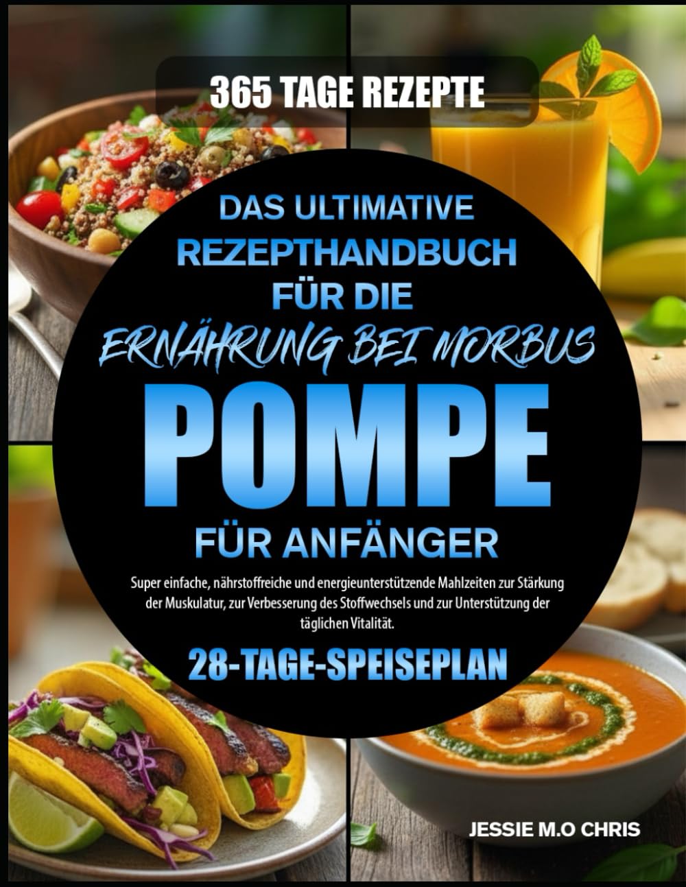 DAS ULTIMATIVE REZEPTHANDBUCH FÜR DIE ERNÄHRUNG BEI MORBUS POMPE FÜR ANFÄNGER: Super einfache, nährstoffreiche und energieunterstützende Mahlzeiten ... und zur Unterstützung der täglichen