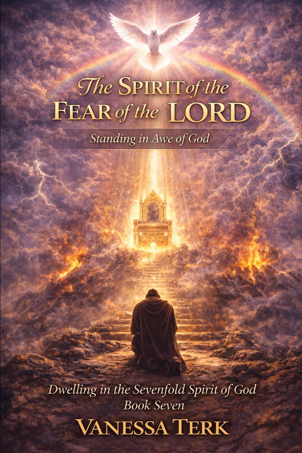 The Spirit of the Fear of the LORD: The Beauty of Holy Reverence: 7 (Dwelling in the Sevenfold Spirit of God)