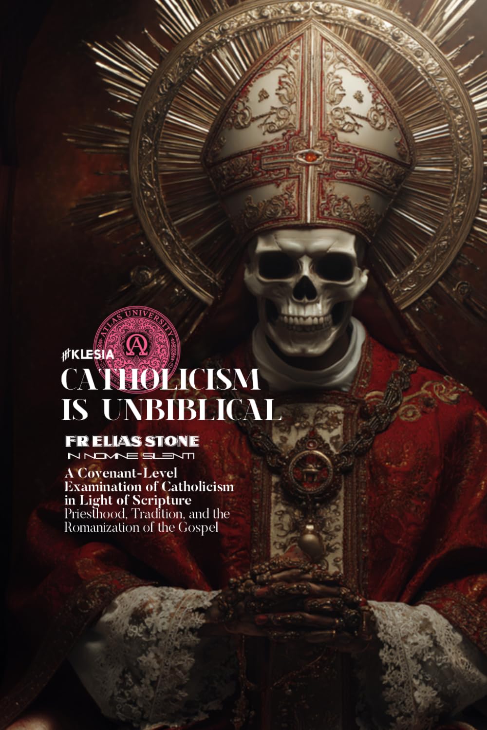 Catholicism is Unbiblical: A Covenant-Level Examination of Catholicism in Light of Scripture Priesthood, Tradition, and the Romanization of the Gospel (In Nomine Silenti)