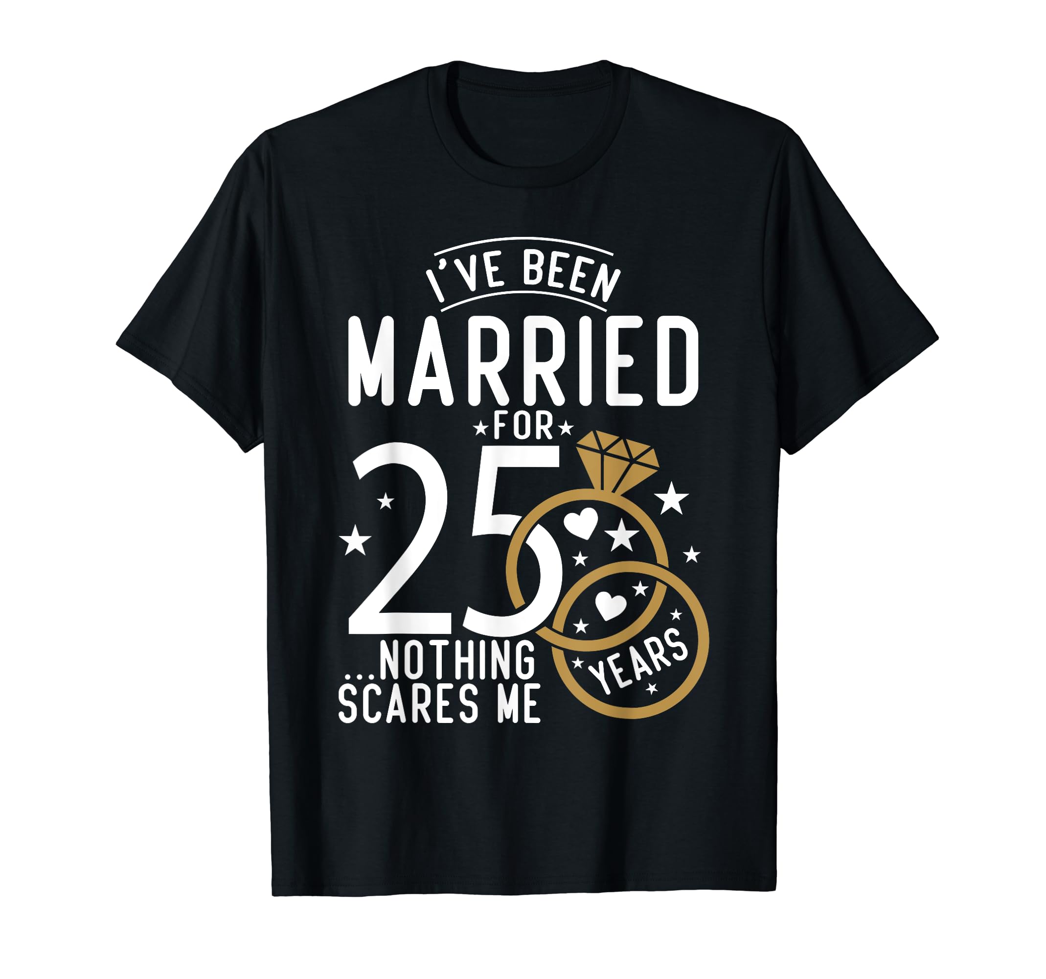 I've Been Married 25 Years Nothing Scares MeFunny 25th Wedding Anniversary T-Shirt for Couples, Unisex-Adults, Black, Short Sleeve, Small