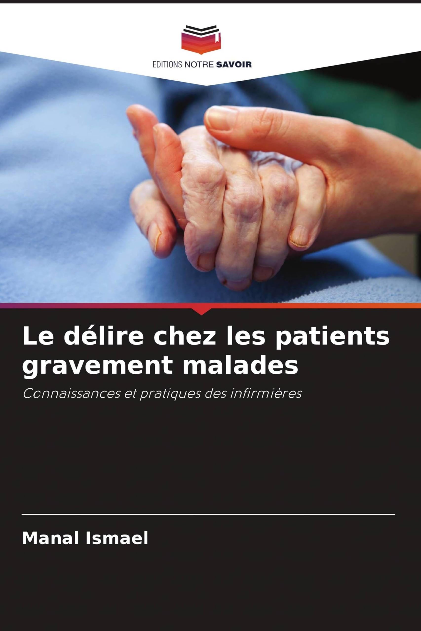 Le délire chez les patients gravement malades: Connaissances et pratiques des infirmières