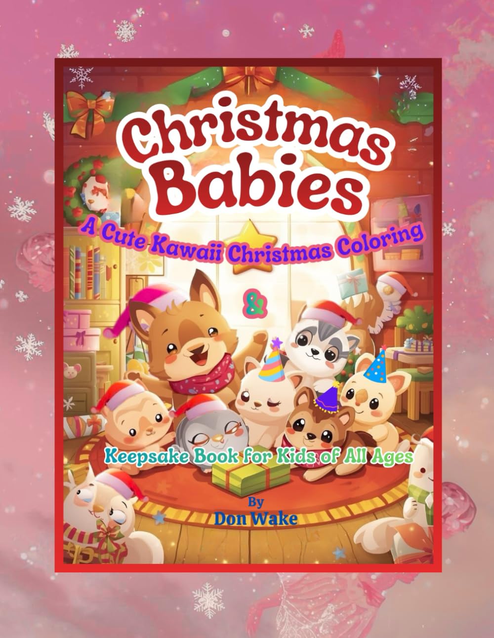 Christmas Babies: A Cute Kawaii Christmas Coloring & Keepsake Book for Kids of All Ages
