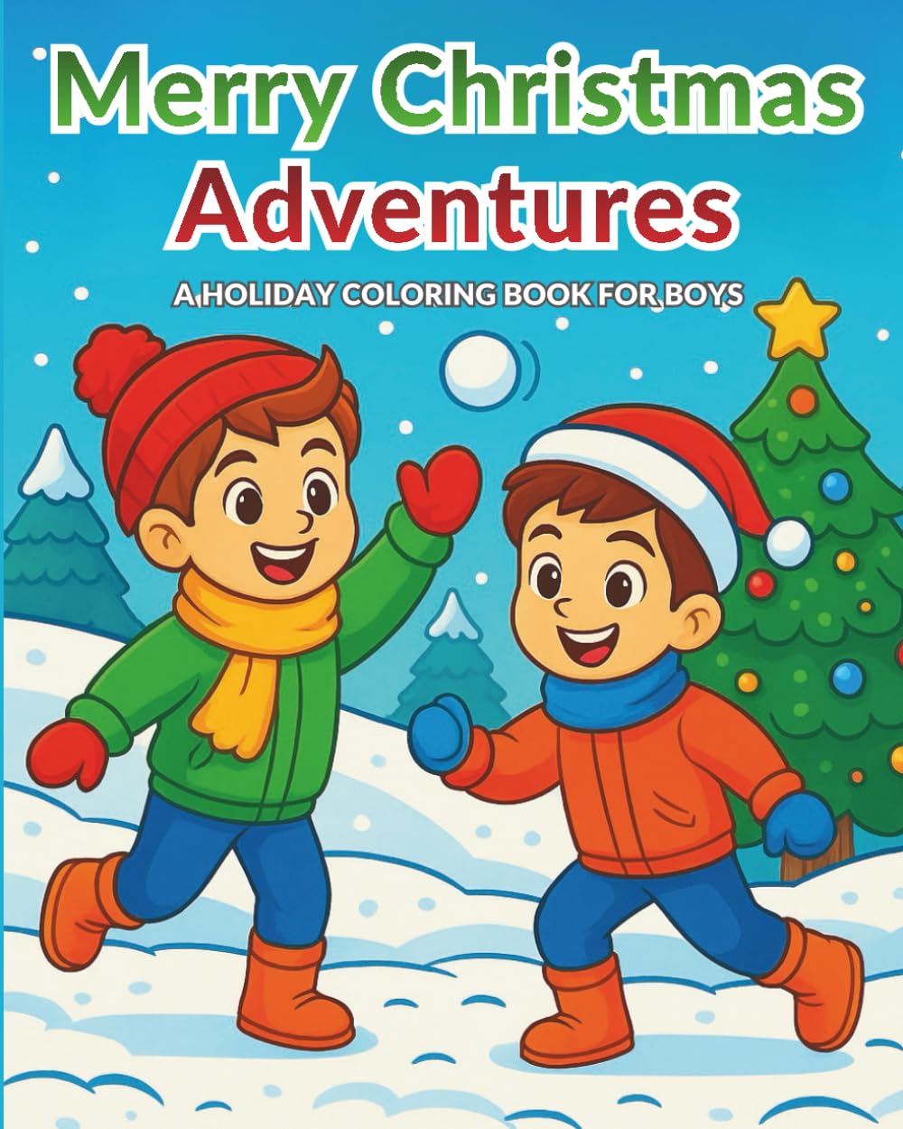 Merry Christmas Adventures: A Holiday Coloring Book for Boys with 40 Winter Fun & Festive Scenes to Color
