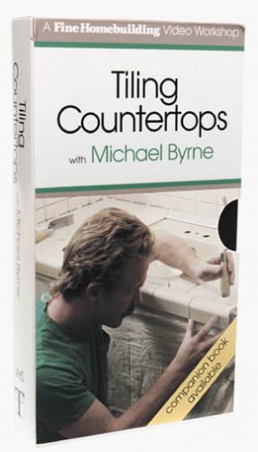 Tiling Countertops with Michael Byrne VHS Fine Homebuilding Video Workshop