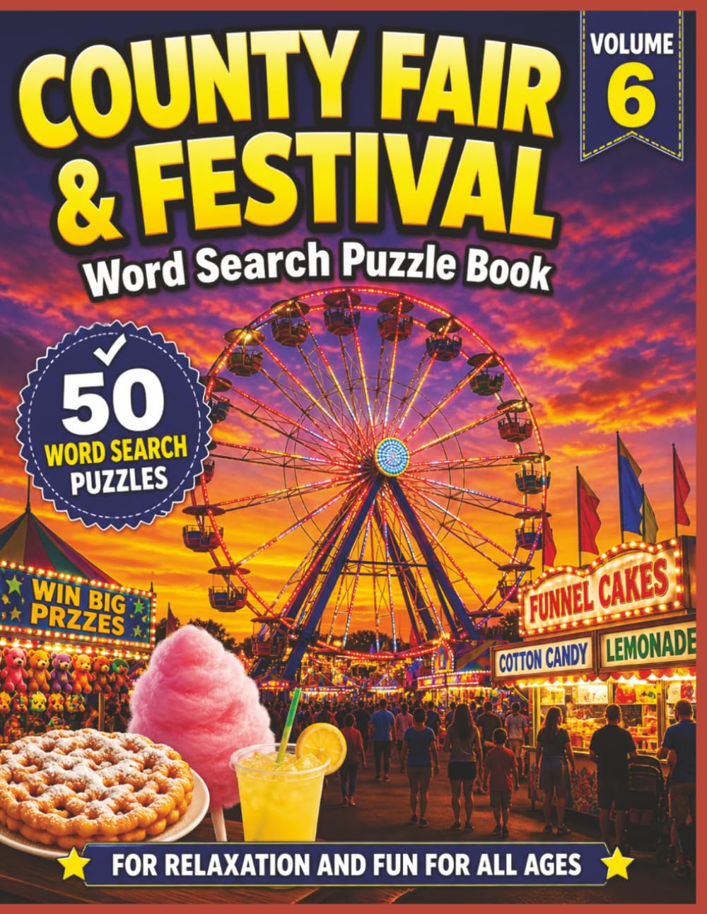 COUNTY FAIR & FESTIVAL WORD SEARCH PUZZLE BOOK - VOLUME 6: 50 Large Print Puzzles Inspired by Carnival Rides, Fair Food & Summer Fun