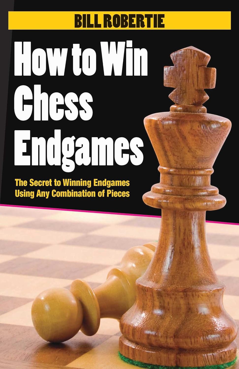 How to Win Chess Endgames The Secret to Winning Endgames Using Any