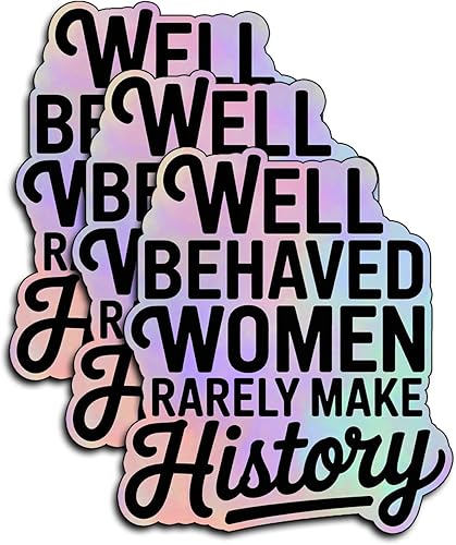 (3 unidades) - Calcomanías de vinilo con texto en inglés "Well Behaved Women Rarely Make History", regalos feministas para mujeres, empoderamiento,