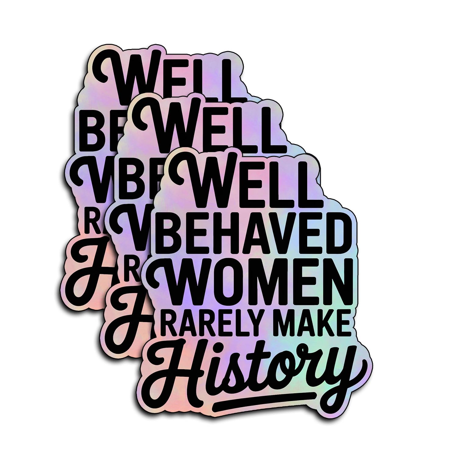 (3Pcs) Well Behaved Women Rarely Make History Vinyl Sticker Feminist Gifts for Women Empowerment Motivational Laptop Tumbler Phone Water Bottle