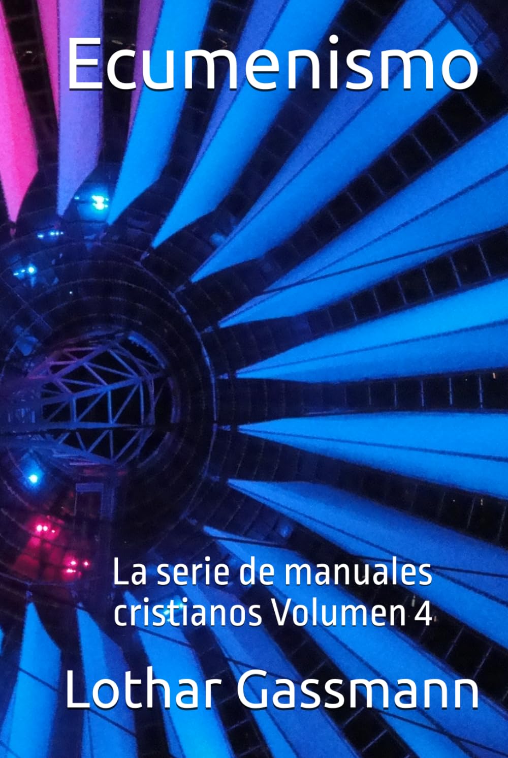 Ecumenismo: La serie de manuales cristianos Volumen 4