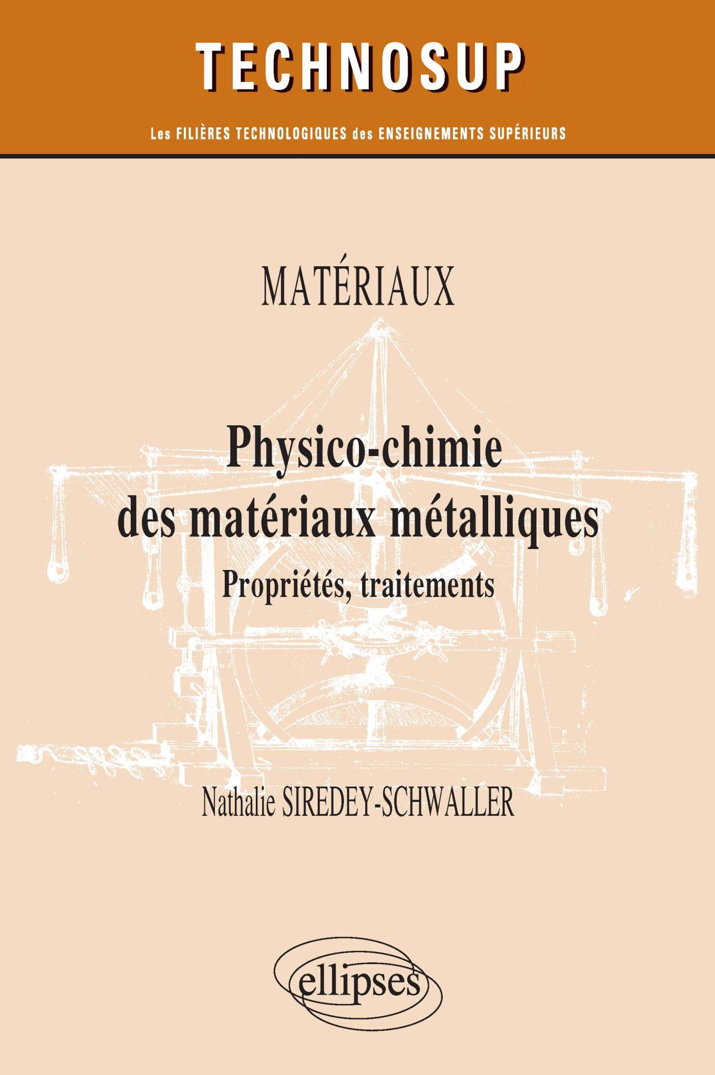 Physico-chimie des matériaux métalliques : guide complet propriétés, traitements B