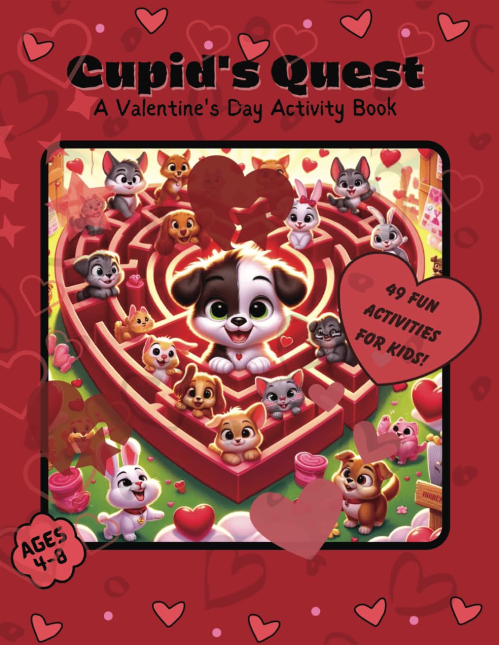Cupid's Quest: A Valentine's Day Activity Book. 4 Fun Activities for Kids! Ages 4-8: Playful Puzzles & Creative Challenges: Celebrating Love and Learning! Perfect Gift!