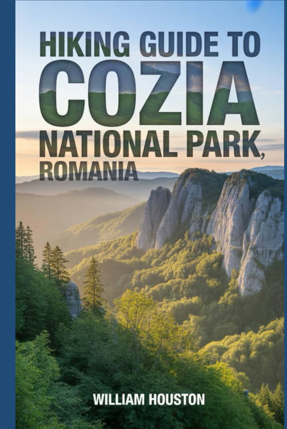 Hiking Guide to Cozia National Park, Romania: A Hiker's Guide to Self-Discovery. (My Hiking Adventures)