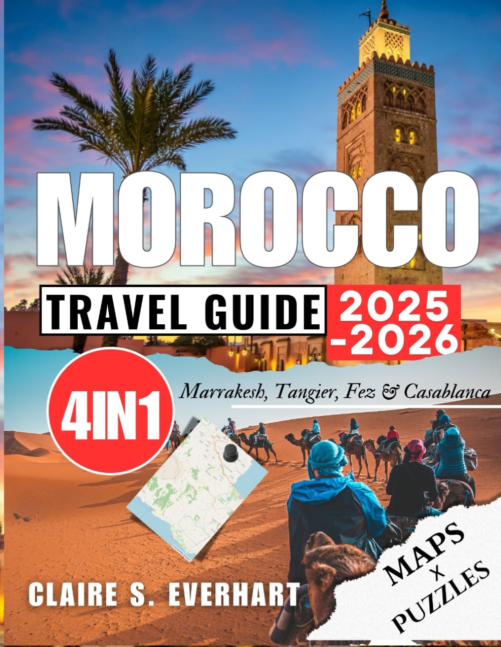Morocco Travel Guide 2025-2026: Discover Ancient Medinas, Sahara Desert Treks & Hidden Riads: Your Ultimate Journey Through Magical Souks and Atlas Mountains