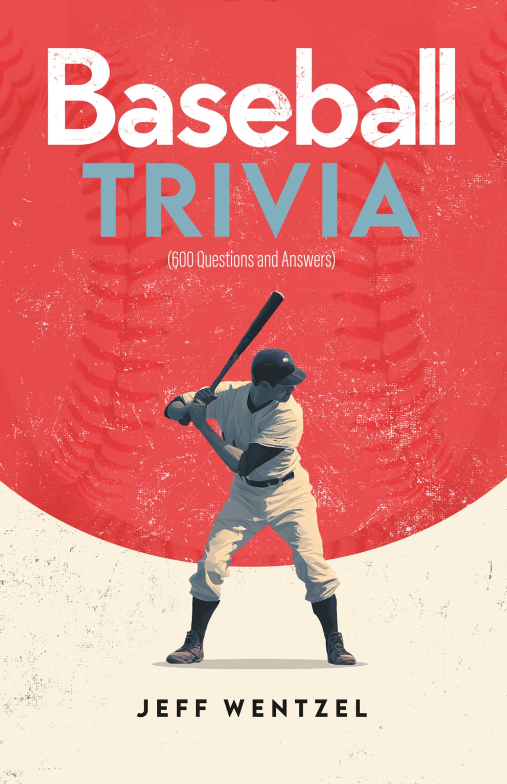 Baseball Trivia: (600 Questions and Answers)