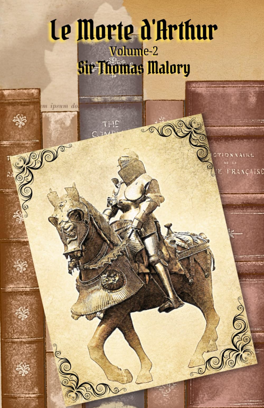 Le Morte d'Arthur: Volume 2: A Saga of Chivalry, Honor, and the Tragic Fall of Camelot with Courtly Love, and Tragic Romance