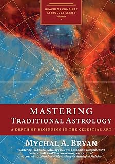 Mastering Traditional Astrology: A Depth of Beginning in the Celestial Art