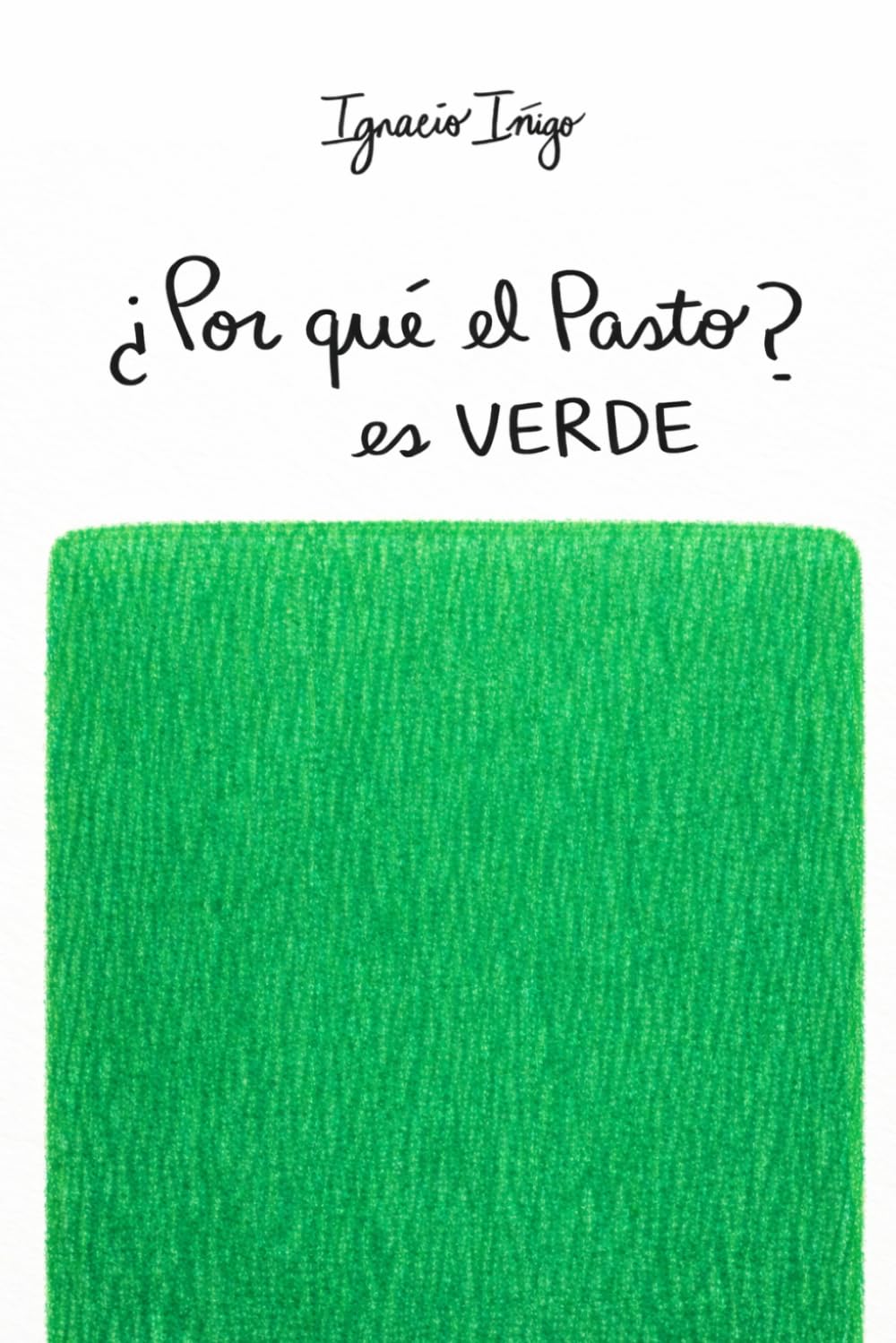 ¿Por qué el pasto es verde?: Preguntas grandes para quien siga siendo niño