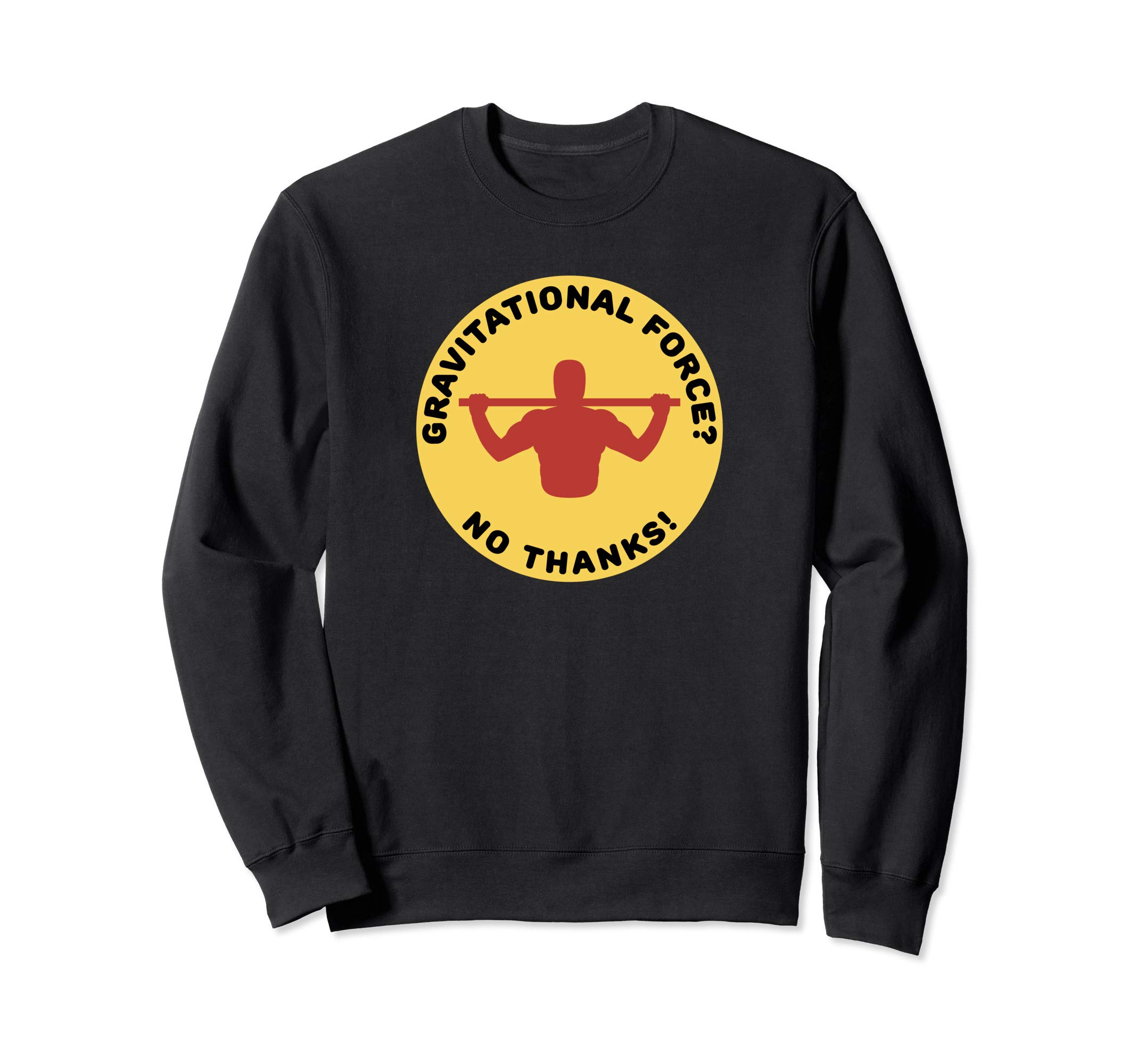 Gravitational Force? No Thanks! Calisthenics Pull-up Design Sweatshirt