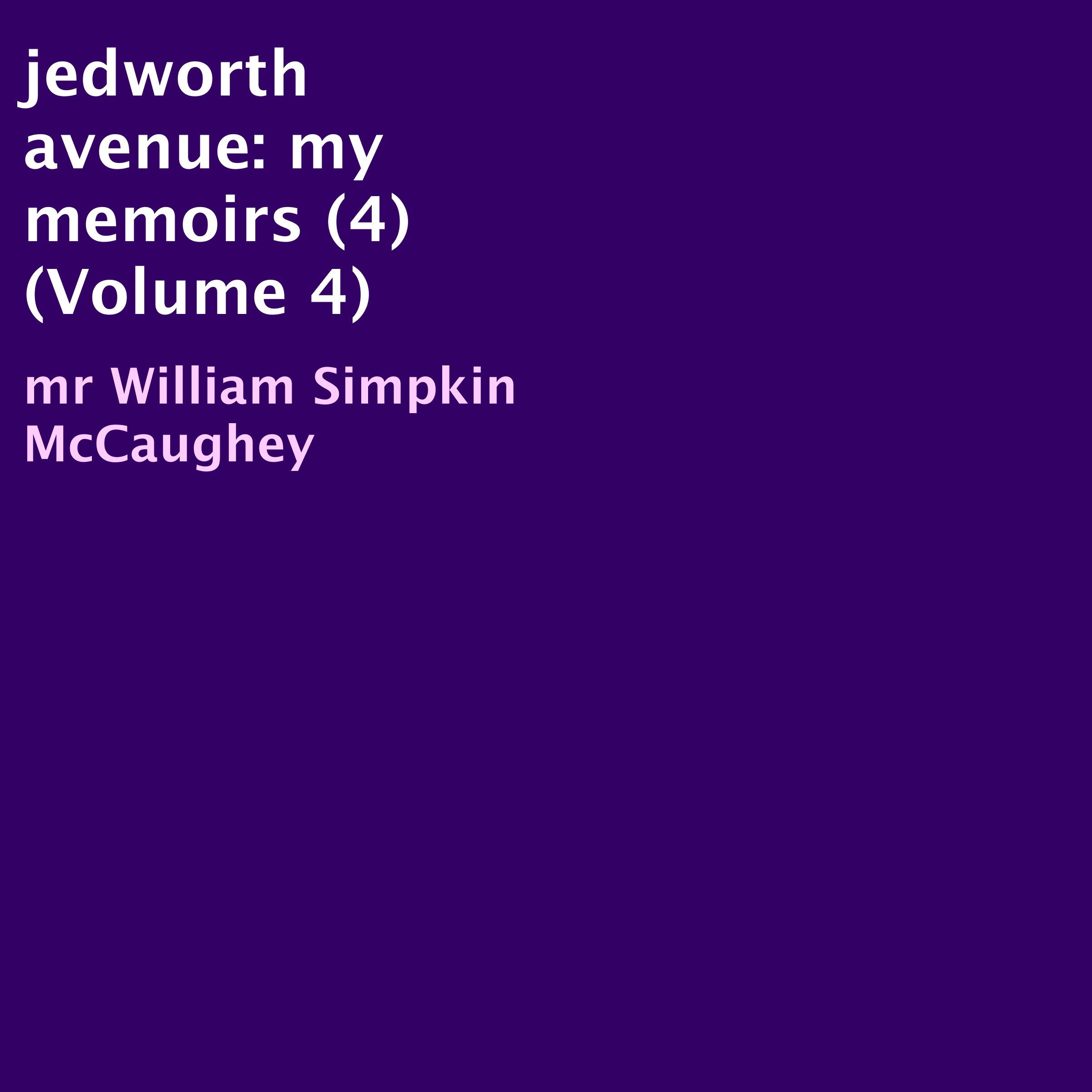 jedworth avenue: my memoirs, volume 4