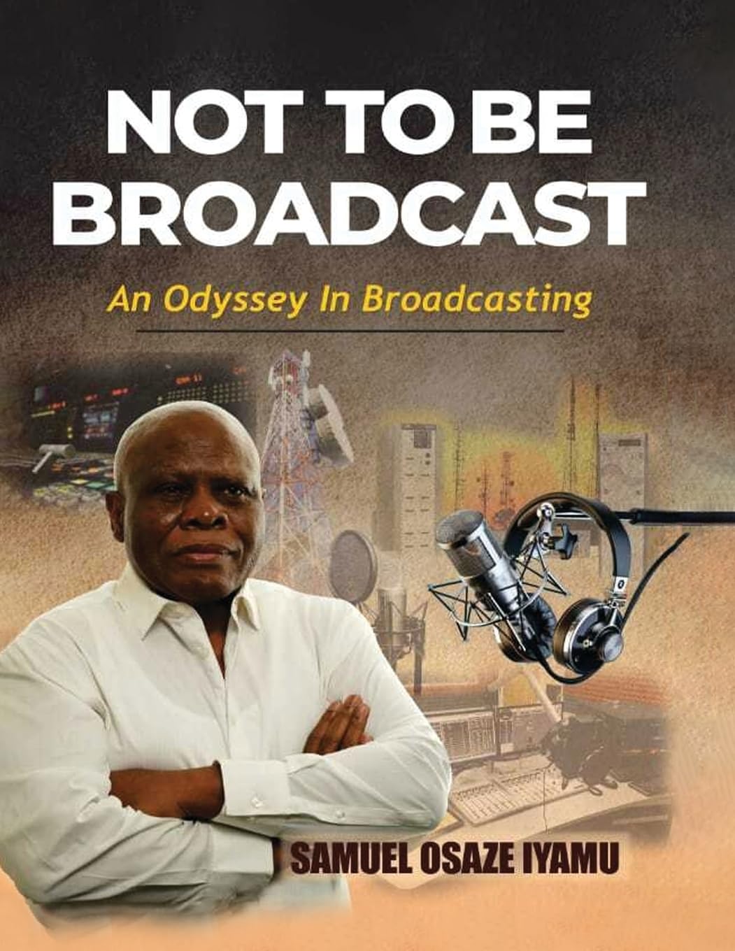 NOT TO BE BROADCAST NTBB: AN ODYSSEY IN BROADCASTING