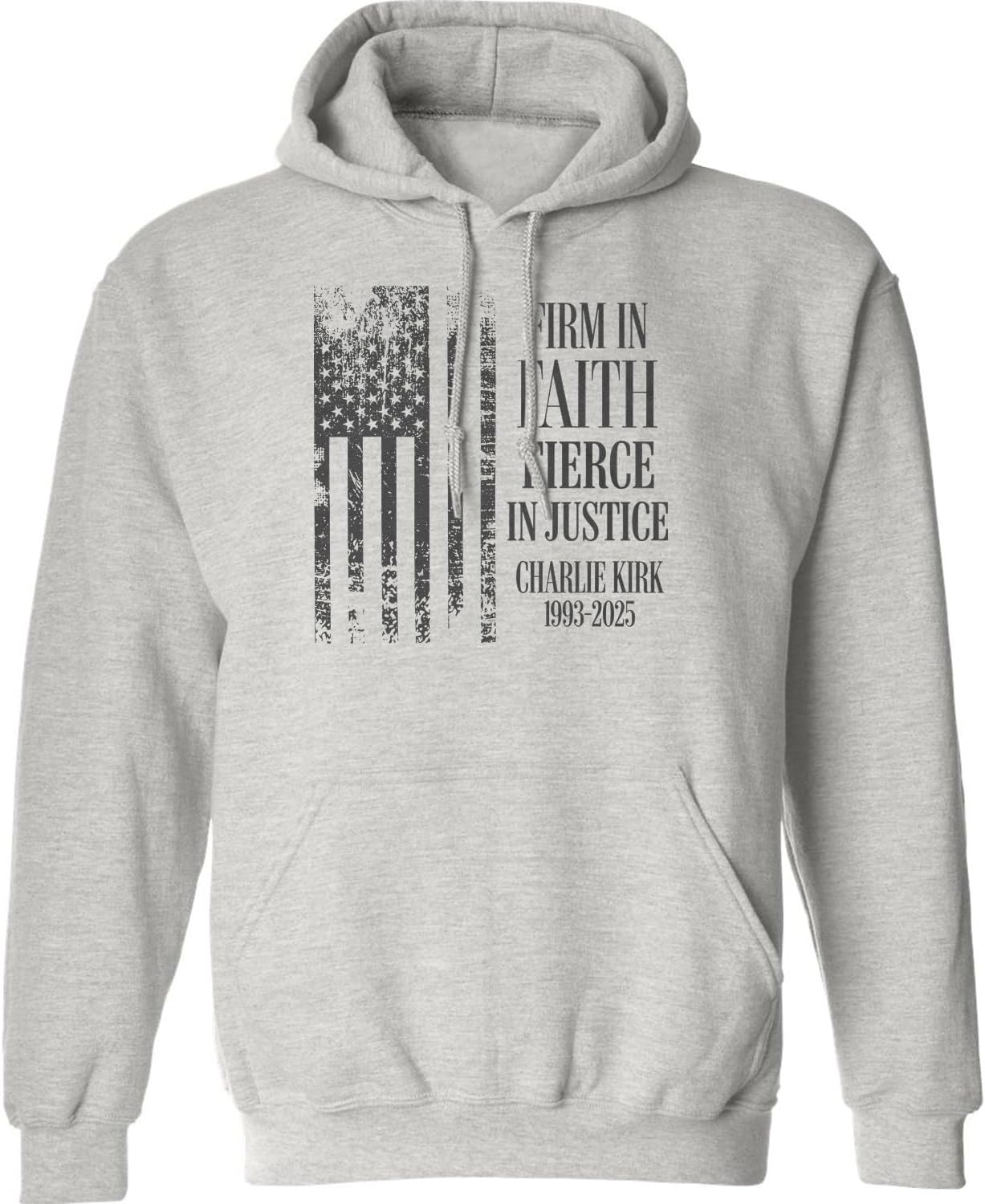 Firm In Faith Fierce In Justice Charlie Kirk Tribute Unisex Hooded Sweatshirt