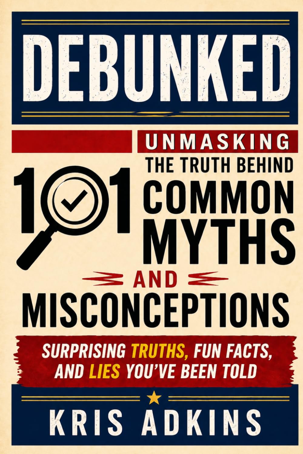 Debunked: Unmasking the Truth Behind 101 Common Myths and Misconceptions