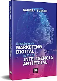 Estratégias de Marketing Digital na Era da Inteligência Artificial