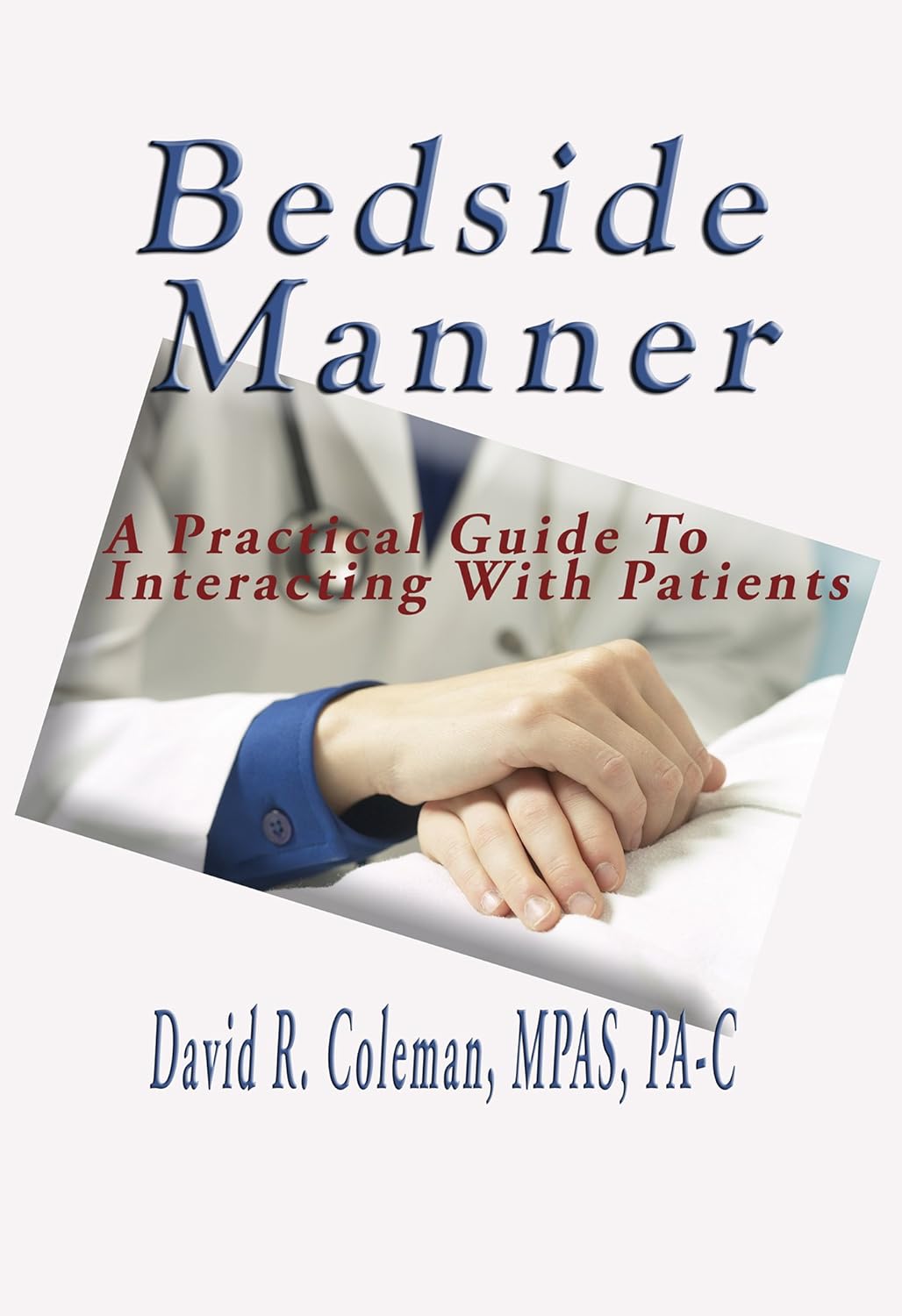 Bedside Manner A practical guide to interacting with