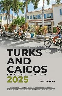 Turks and Caicos Travel Guide 2025: Explore Luxurious Resorts, Secret Spots, Local Eats, and Bucket List Adventures