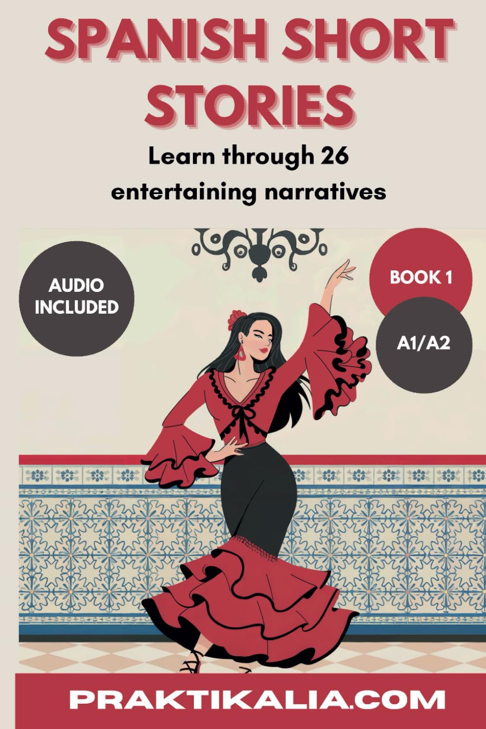Spanish Short Stories for beginners: Learn through 26 entertaining Narratives (Spanish Edition)