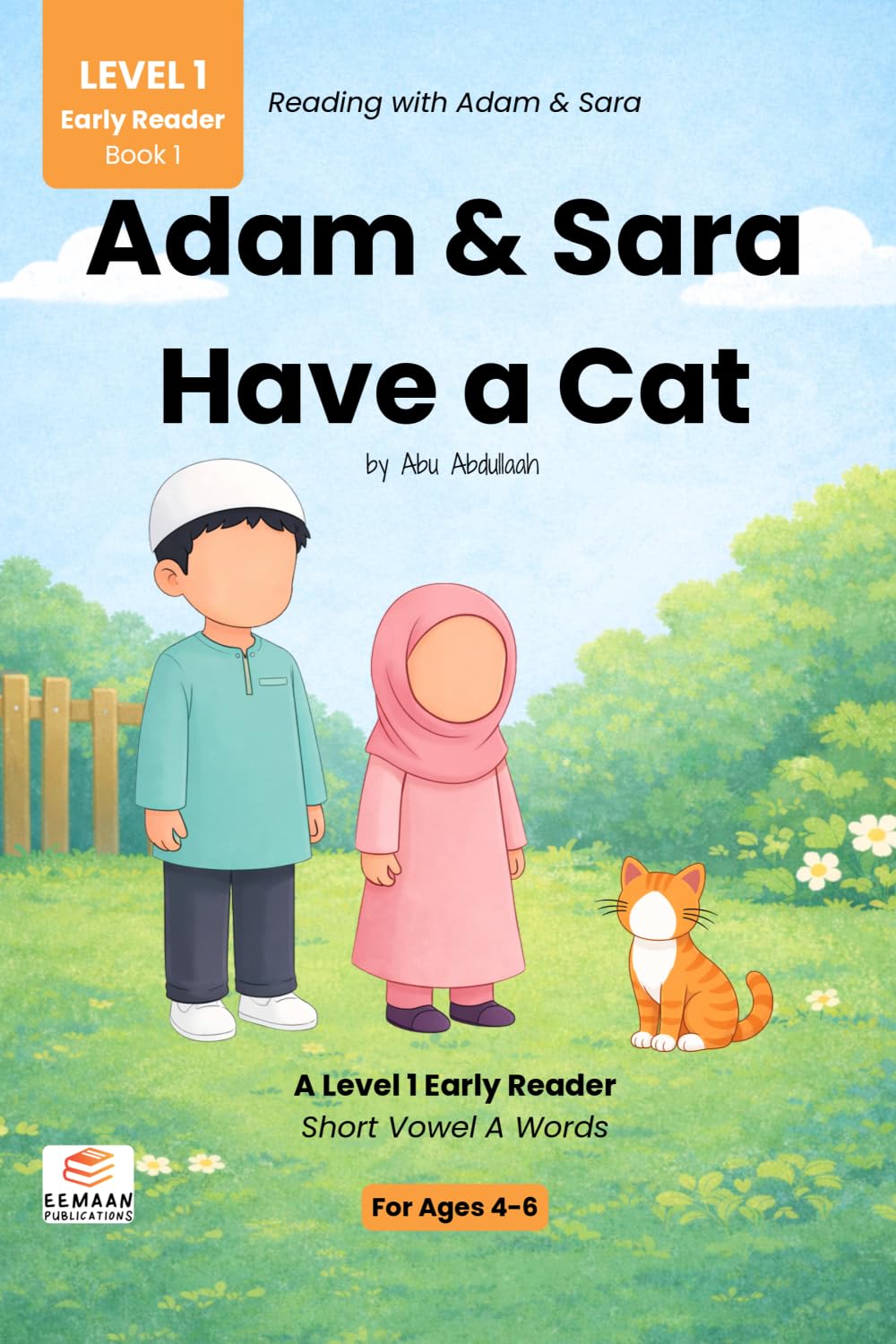 Adam & Sara Have a Cat: A Level 1 Early Reader with Short Vowel A Words (Reading with Adam & Sara: Level 1 – Early Reader)