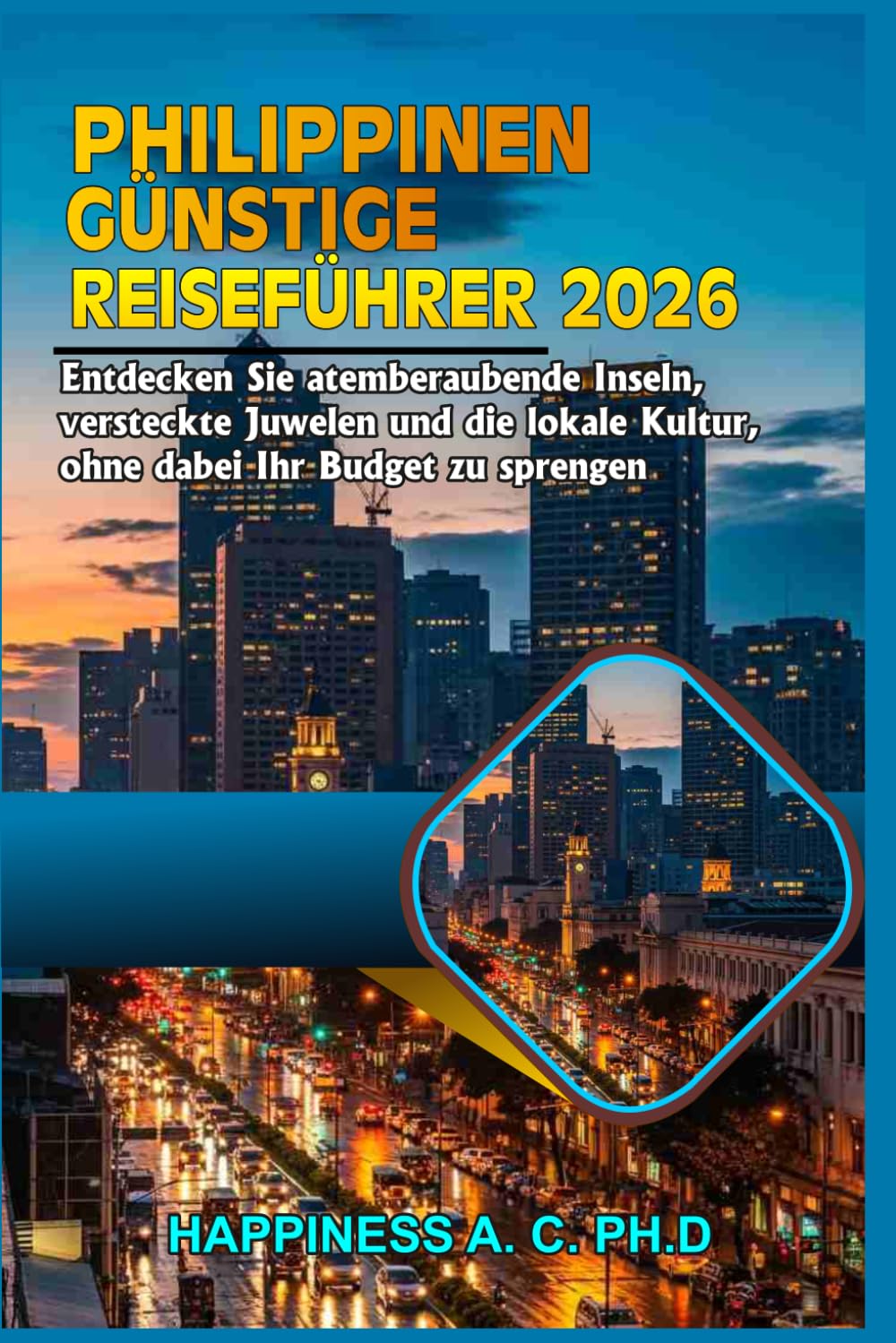 PHILIPPINEN GÜNSTIGE REISEFÜHRER 2026: Entdecken Sie atemberaubende Inseln, versteckte Juwelen und die lokale Kultur, ohne dabei Ihr Budget zu sprengen.