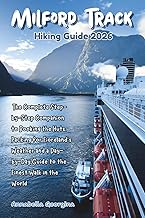 Milford Track Hiking Guide 2026: The Complete Step-by-Step Companion to Booking the Huts, Packing for Fiordland’s Weather and a Day-by-Day Guide to the Finest Walk in the World