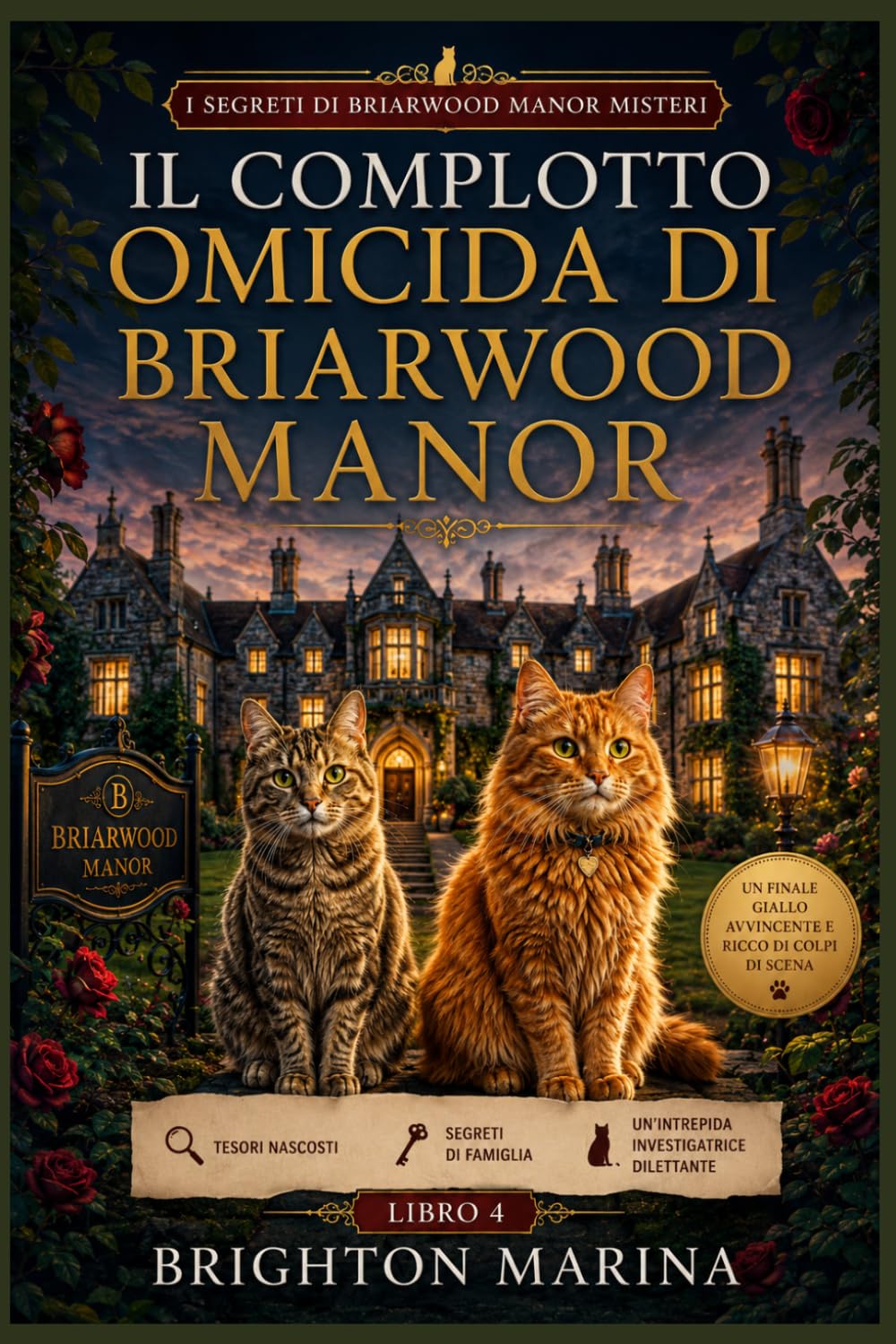 IL COMPLOTTO OMICIDA DI BRIARWOOD MANOR: Un finale giallo avvincente e ricco di colpi di scena, con tesori nascosti, segreti di famiglia e ... 4) (I segreti di Briarwood Manor misteri)