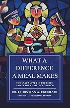 What a Difference a Meal Makes: The Last Supper in the Bible and in the Christian Church